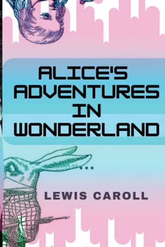 Alice's Adventures In Wonderland (illustrated)