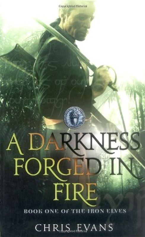 A Darkness Forged in Fire: Book One of The Iron Elves: A Darkness Forged in Fire Bk. 1 (Iron Elves 1)