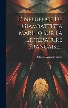 L'Influence De Giambattista Marino Sur La Littérature Française...
