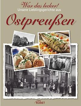 War das lecker! Unsere Lieblinggerichte aus Ostpreußen