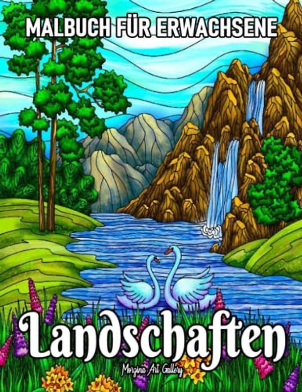 Landschaften Malbuch für Erwachsene: Ein Malbuch für Erwachsene mit gemütlichen Landschaftsszenen und Berglandschaften.