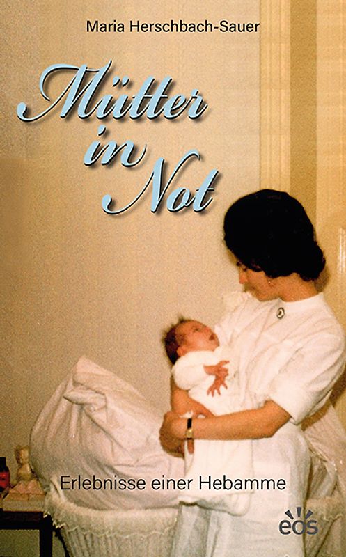Mütter in Not - Erlebnisse einer Hebamme