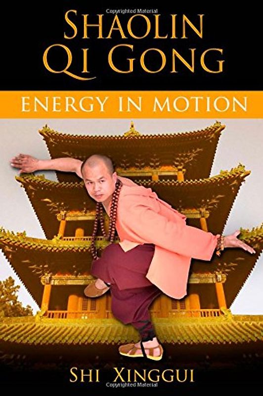Shaolin Qi Gong: Energy in Motion - Xinggui, Shi