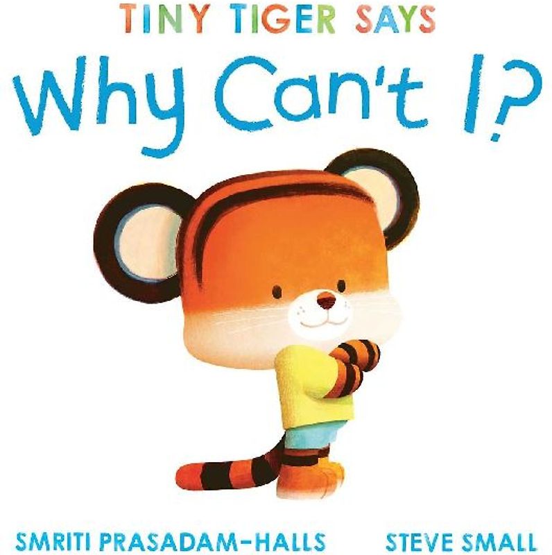 Tiny Tiger Says Why Can't I?
