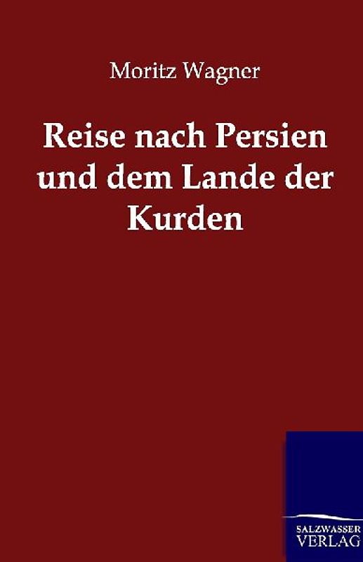Reise nach Persien und dem Lande der Kurden