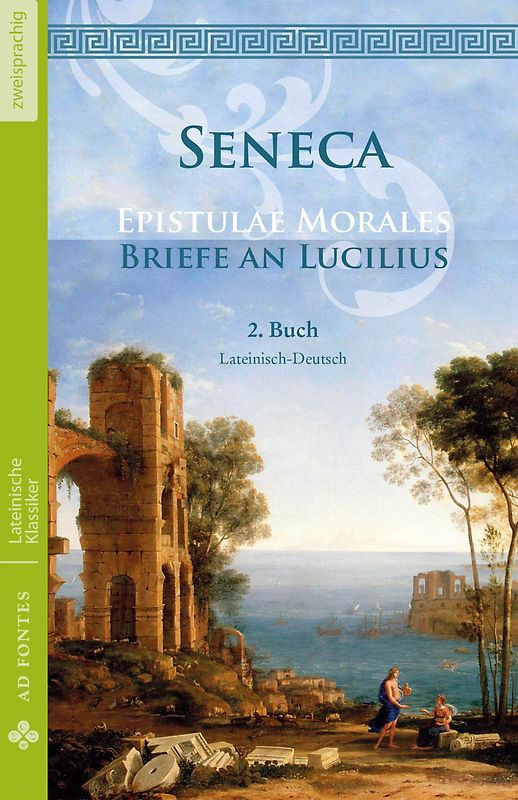 Briefe an Lucilius / Epistulae Morales (Lateinisch / Deutsch)