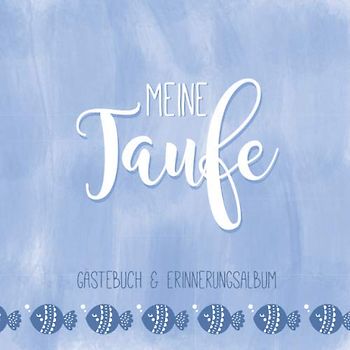 Meine Taufe: Personalisiertes Gästebuch mit Fragen & Erinnerungsalbum zur Taufe, 100 Seiten, blau mit Fischen