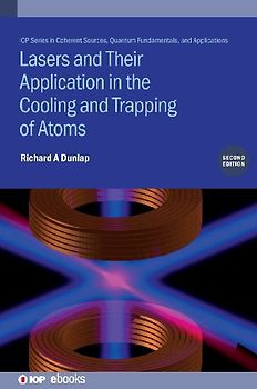 Lasers and Their Application in the Cooling and Trapping of Atoms (Second Edition)