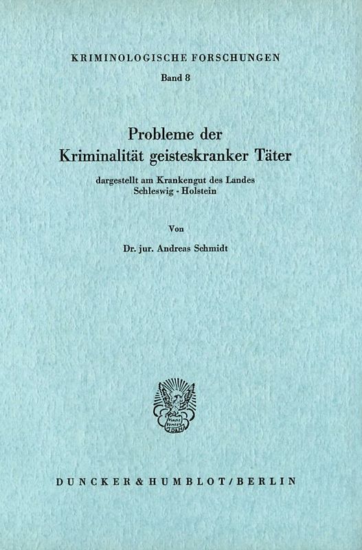 Probleme der Kriminalität geisteskranker Täter, dargestellt am Krankengut des Landes Schleswig-Holstein.