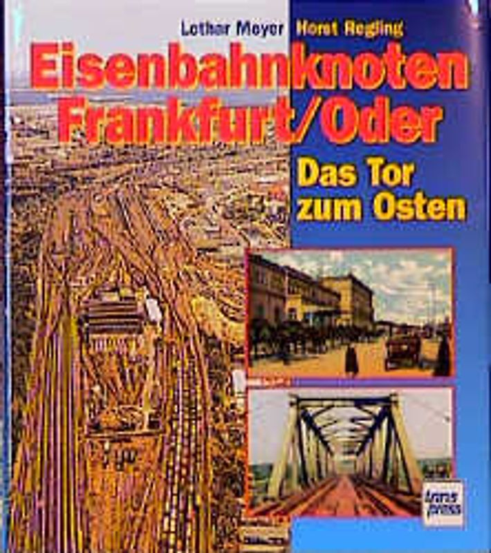 Eisenbahnknoten Frankfurt (Oder). Das Tor zum Osten