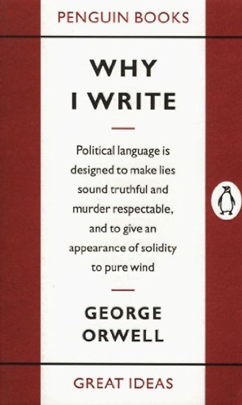 Why I Write (Penguin Great Ideas) - George Orwell
