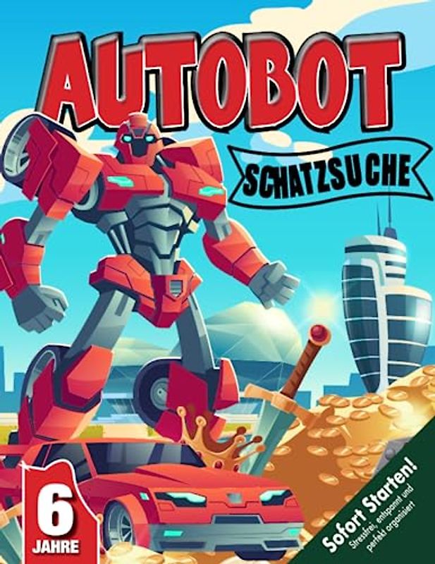 Spannende Auto-Roboter-Schatzsuche Kindergeburtstag ab 6 Jahren: Begleitet die Autobots auf ihrem rasenden Abenteuer durch Sun-City und gewinnt einen Mega-Schatz! (Bravo Schatzsuche)