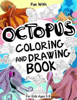 Octopus Coloring and Drawing Book For Kids Ages 3-8: Fun with Coloring Octopuses and Drawing some parts of each amazing Octopus. Great Collectible ... Toddlers & Kids (Animals Collection, Band 30)