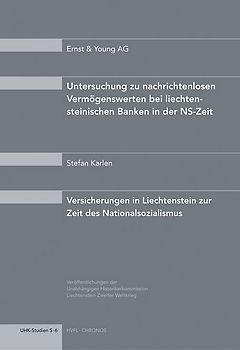 Untersuchungen zu nachrichtenlosen Vermögenswerten bei liechtensteinischen Banken in der NS-Zeit /Versicherungen in Liechtenstein zur Zeit des Nationalsozialismus