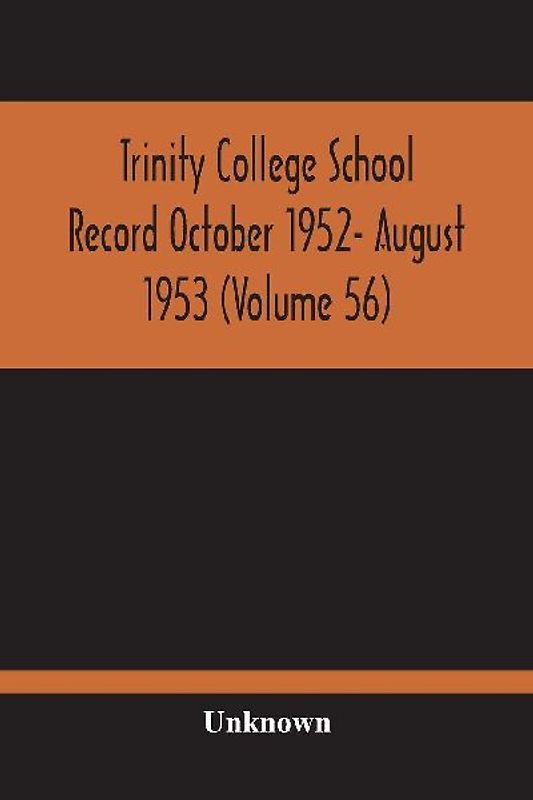 Trinity College School Record October 1952- August 1953 (Volume 56)