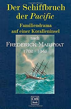 Der Schiffbruch der >Pacific<: Familiendrama auf einer Koralleninsel - Marryat, Frederick