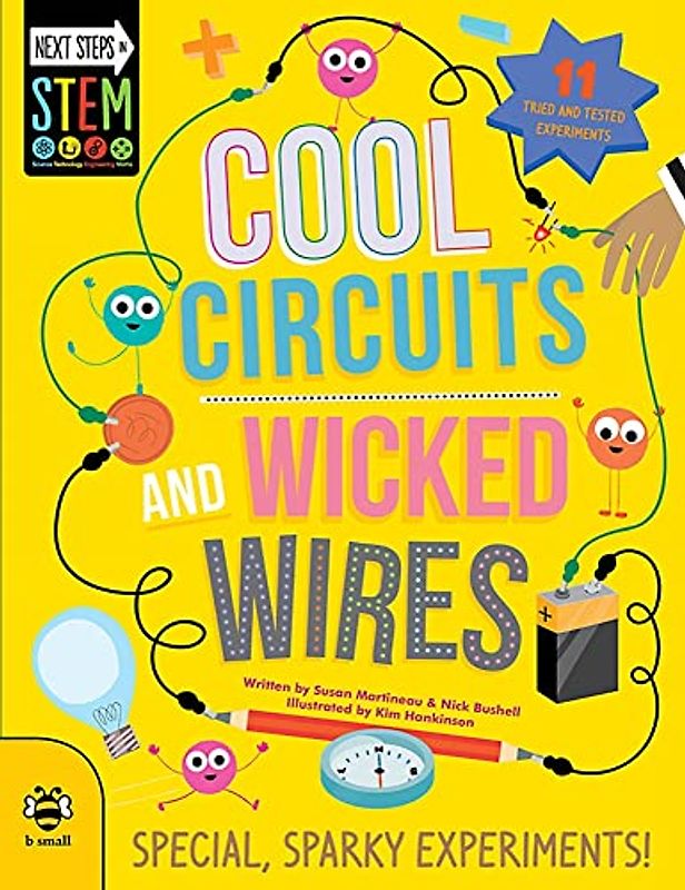 Cool Circuits and Wicked Wires: Special, Sparky Experiments (Next Steps in STEM): 1