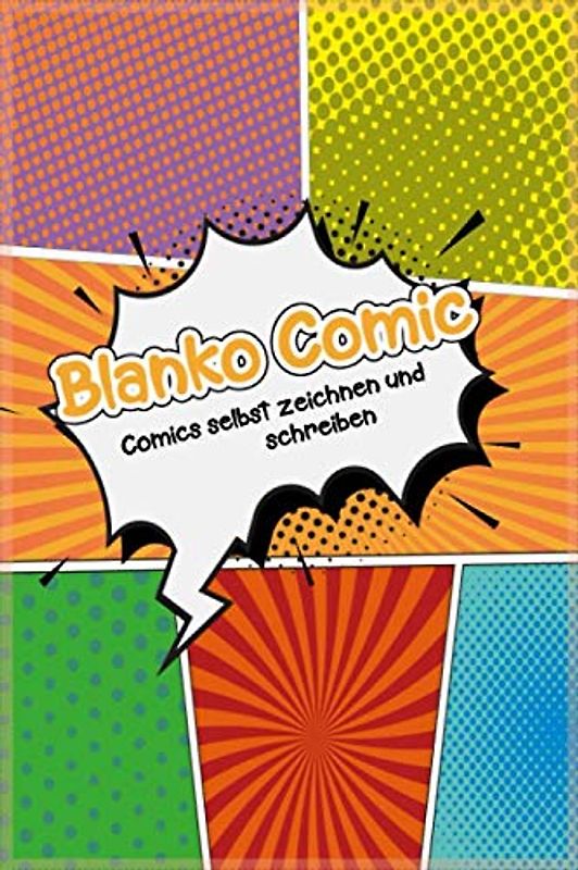 Blanko Comic Skizzenbuch - Zeichne deinen eigenen Comic: Über 100 Seiten zum Zeichnen und Schreiben für das eigene Comicheft. Sketchbook für Comics und Cartoons.