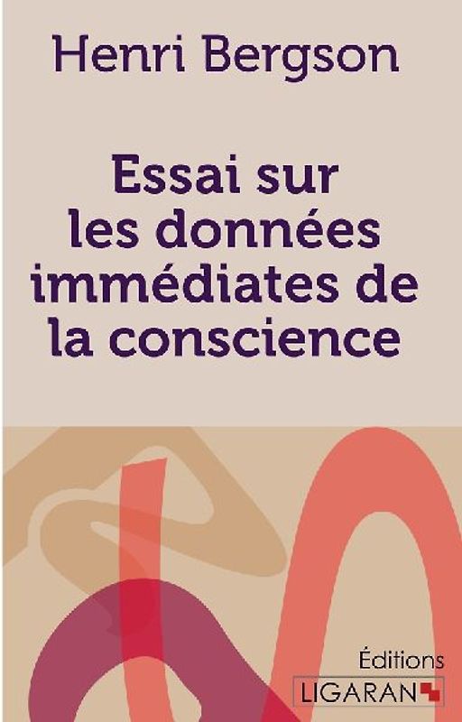 Essai sur les données immédiates de la conscience