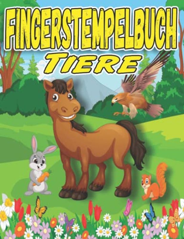 Fingerstempelbuch - Tiere: Fingermalbuch für Kleinkinder, Basteln - Fingerstempeln - Bastelbuch , Malen mit Fingerabdrucken ab 2 - 4 Jahre für Jungen ... zum Dot Markers / Punktmarkers / Fingerfarben