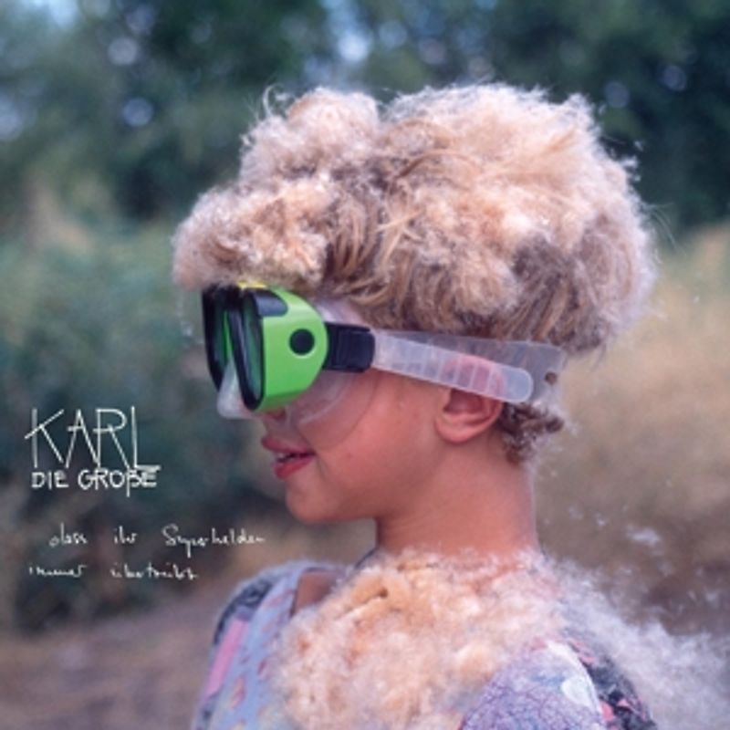 Karl Die Große - Dass Ihr Superhelden Immer Übertreibt