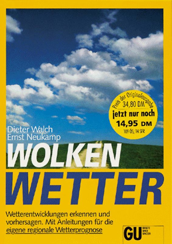 Wolken Wetter. Wetterentwicklungen erkennen und vorhersagen. Mit Anleitung für die eigene regionale Wetterprognose