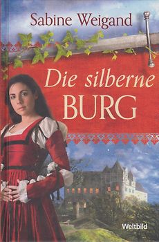 Die silberne Burg - Sabine Weigand [Gebundene Ausgabe, Weltbild]