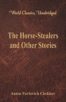 The Horse-Stealers and Other Stories (World Classics, Unabridged)