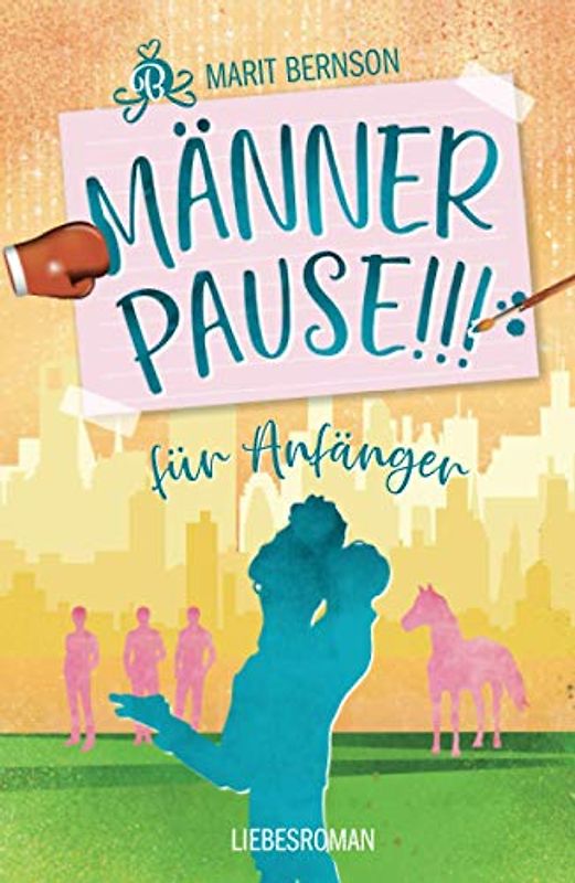 Männerpause für Anfänger: Liebesroman