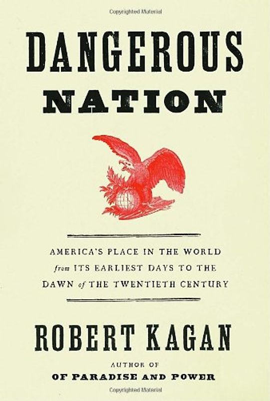 Dangerous Nation - Kagan, Robert