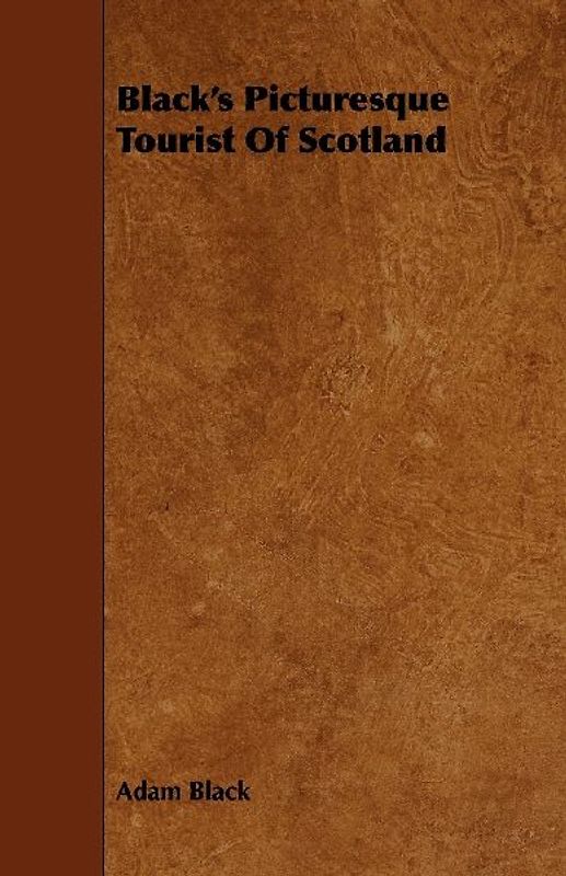 Black's Picturesque Tourist of Scotland