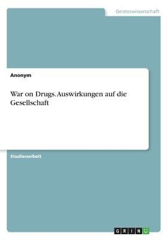 War on Drugs. Auswirkungen auf die Gesellschaft