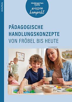 Pädagogische Handlungskonzepte von Fröbel bis heute
