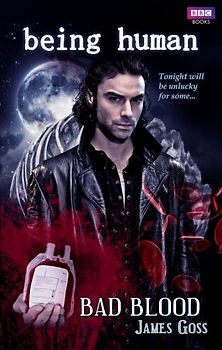 Being Human: Bad Blood - James Goss