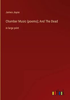 Chamber Music (poems); And The Dead: in large print
