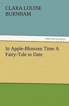 In Apple-Blossom Time A Fairy-Tale to Date