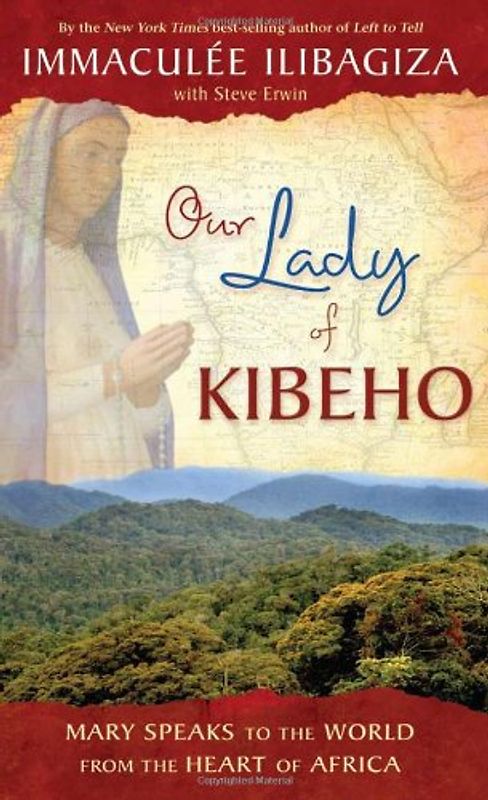 Erwin, Steve - Our Lady of Kibeho: Mary Speaks to the World from the Heart of Africa
