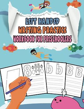 Left Handed Writing Practice Workbook for Preschooler: Left-Handed Writing for Little Ones: A Preschool Workbook for Learning and Fun
