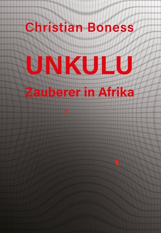 Unkulu – Zauberer in Afrika