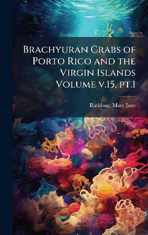 Brachyuran Crabs of Porto Rico and the Virgin Islands Volume v.15, pt.1