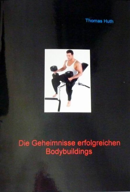 Die Geheimnisse erfolgreichen Bodybuildings