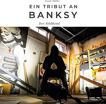 Ein Tribut an Banksy: Ein Tribut an Banksy