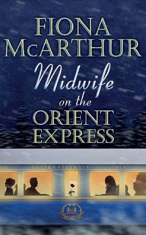 MIDWIFE ON THE ORIENT EXPRESS