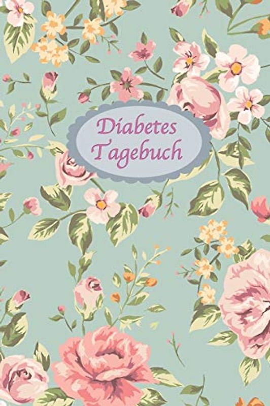 Diabetes Tagebuch: Diabetespass | Blutzucker und Insulin Tagebuch zum Eintragen und Ausfüllen für 2 Jahre | ca. A5 | Vintage Blumen
