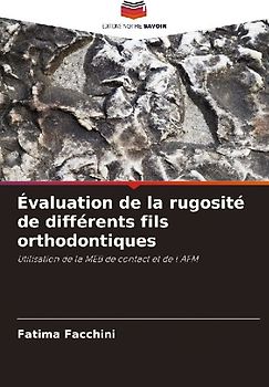 Évaluation de la rugosité de différents fils orthodontiques