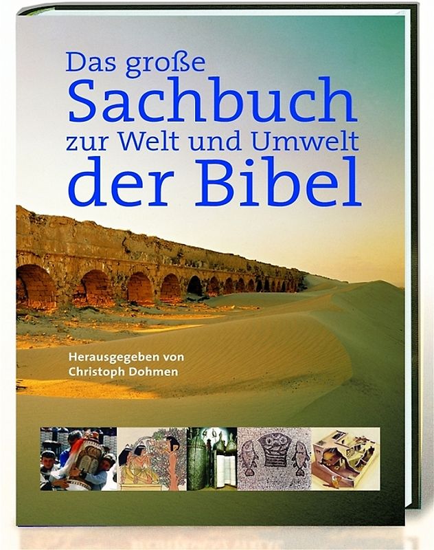 Das große Sachbuch zur Welt und Umwelt der Bibel
