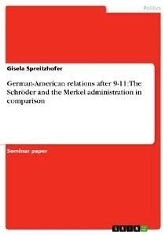 German-American relations after 9-11: The Schröder and the Merkel administration in comparison