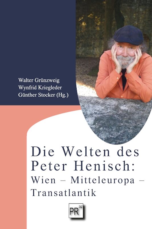 Die Welten des Peter Henisch: Wien – Mitteleuropa – Transatlantik