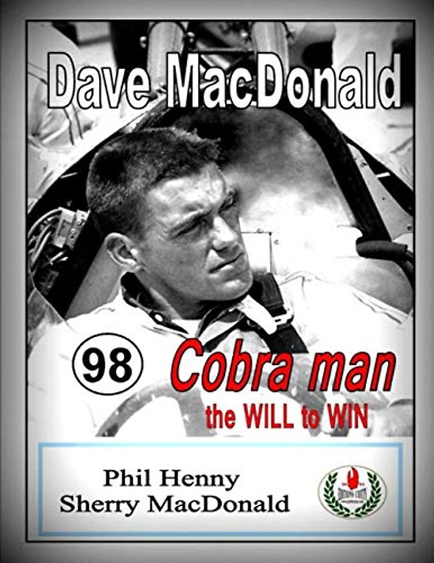 Dave MacDonald: Cobra Man. the WILL to WIN (American Racing Icons)