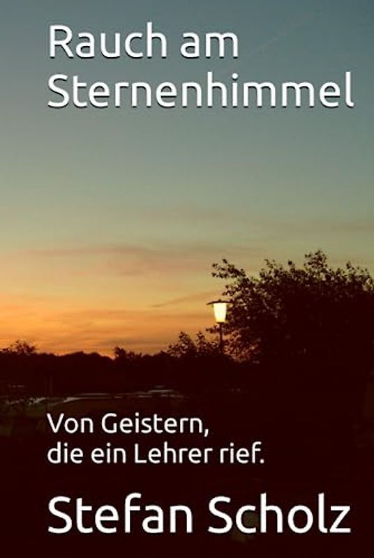 Rauch am Sternenhimmel: Von Geistern, die ein Lehrer rief.
